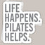 Life Happens Pilates Helps Decal