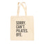 Sorry Can't Pilates Bye Tote Bag