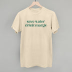 Save Water Drink Margs
