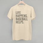 Life Happens. Baseball Helps.
