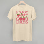 Enjoy The Good Days Strawberries