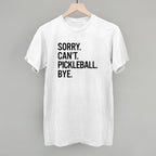 Sorry Can't Pickleball Bye