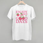 Enjoy The Good Days Strawberries