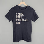 Sorry Can't Pickleball Bye