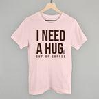 I Need A Hug (Coffee)
