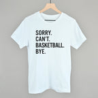 Sorry Can't Basketball Bye
