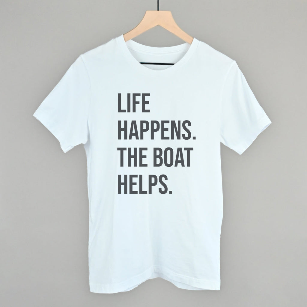 Life Happens The Boat Helps