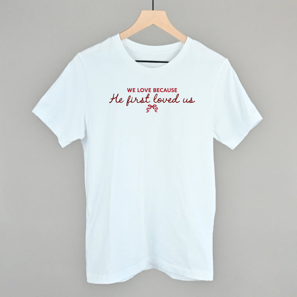 We Love Because He First Loved Us