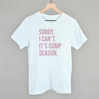 Sorry, I Can't. It's Comp Season.