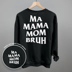 Ma Mama Mom Bruh (White) (Back Print)