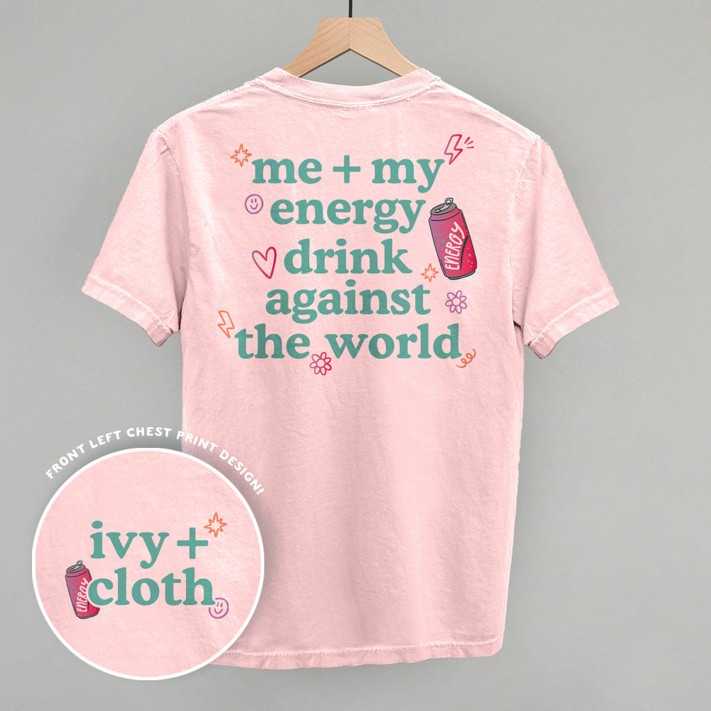 Me + My Energy Drink Against The World (Back Print)