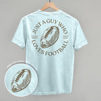 Just A Guy Who Loves Football (Back Print)