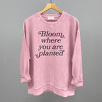 Bloom Where You Are Planted
