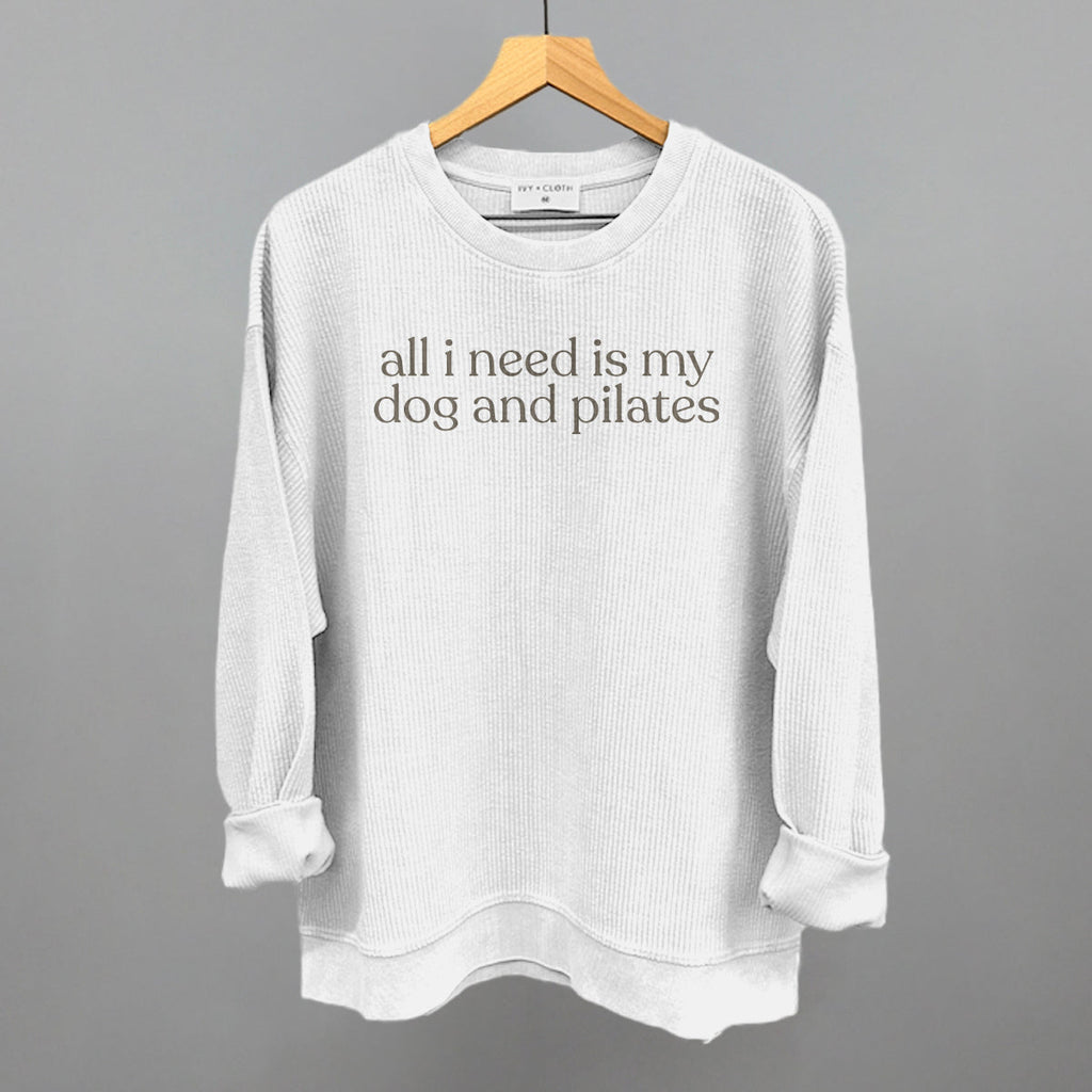 All I Need Is My Dog And Pilates