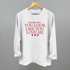 Excuse Me You Look Like You Love Me
