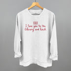 I Love You To The Library And Back