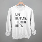 Life Happens The Boat Helps