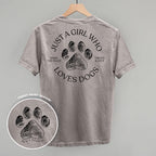 Just A Girl Who Loves Dogs (Back Print)
