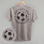 Just A Guy Who Loves Soccer (Back Print)