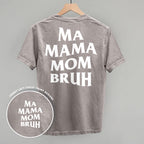 Ma Mama Mom Bruh (White) (Back Print)