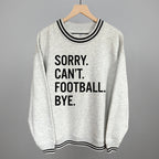 Sorry Can't Football Bye