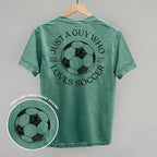 Just A Guy Who Loves Soccer (Back Print)