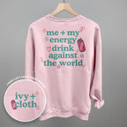Me + My Energy Drink Against The World (Back Print)