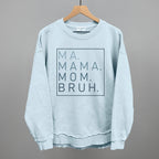 Ma Mama Mom Bruh