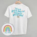 It's A Good Day To Have A Good Day (Back Print)