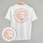 Just A Guy Who Loves Basketball (Back Print)