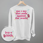 Me + My Diet Soda Against The World (Back Print)