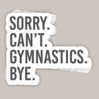 Sorry Can't Gymnastics Bye Decal