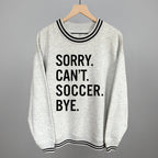 Sorry Can't Soccer Bye