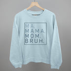 Ma Mama Mom Bruh