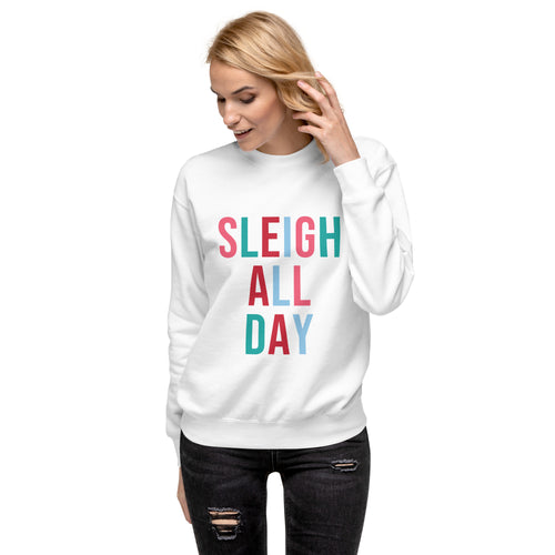 Sleigh all day sweatshirt
